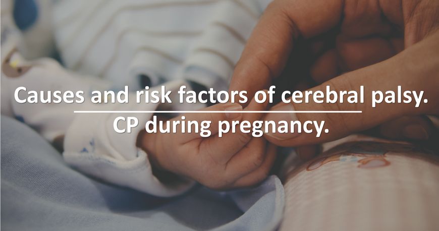 Causes and risk factors of cerebral palsy. Cerebral palsy during pregnancy.